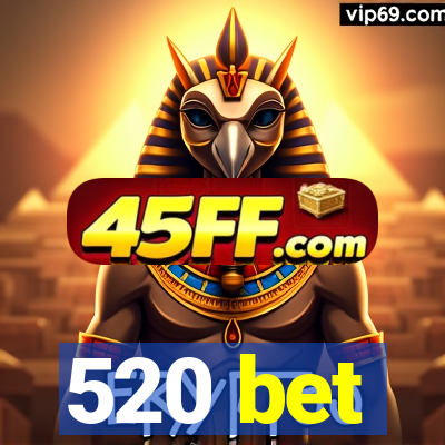 520 bet
